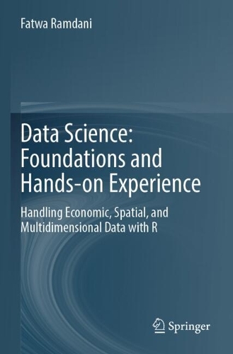 Data Science: Foundations and Hands-on Experience: Handling Economic, Spatial, and Multidimensional Data with R.