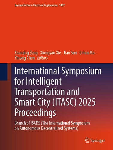 International Symposium for Intelligent Transportation and Smart City (ITASC) 2025 Proceedings: Branch of ISADS (The International Symposium on Autonomous Decentralized Systems).