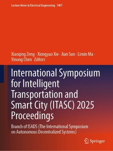 International Symposium for Intelligent Transportation and Smart City (ITASC) 2025 Proceedings: Branch of ISADS (The International Symposium on Autonomous Decentralized Systems).