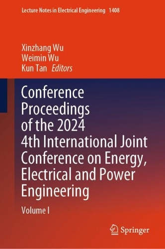 Conference Proceedings of the 2024 4th International Joint Conference on Energy, Electrical and Power Engineering: Volume I.