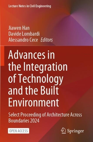 Advances in the Integration of Technology and the Built Environment: Select Proceeding of Architecture Across Boundaries 2024.