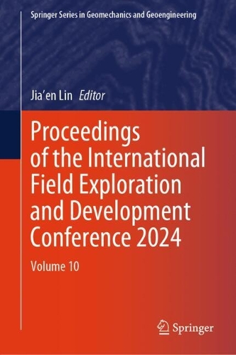 Proceedings of the International Field Exploration and Development Conference 2024: Volume 10.
