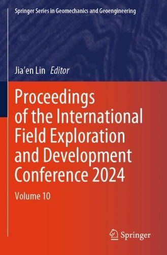 Proceedings of the International Field Exploration and Development Conference 2024: Volume 10.
