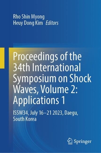 Proceedings of the 34th International Symposium on Shock Waves, Volume 2: Applications 1: ISSW34, July 16-21 2023, Daegu, South Korea.