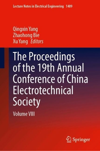 The Proceedings of the 19th Annual Conference of China Electrotechnical Society: Volume VIII.