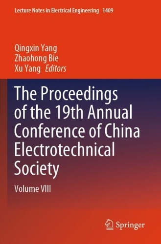 The Proceedings of the 19th Annual Conference of China Electrotechnical Society: Volume VIII.