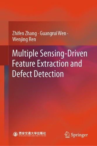 Multiple Sensing-Driven Feature Extraction and Defect Detection.