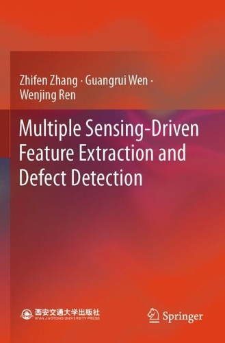 Multiple Sensing-Driven Feature Extraction and Defect Detection.