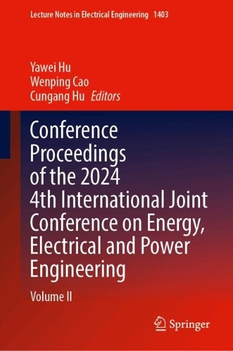 Conference Proceedings of the 2024 4th International Joint Conference on Energy, Electrical and Power Engineering: Volume II.
