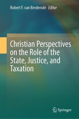 Christian Perspectives on the Role of the State, Justice, and Taxation.