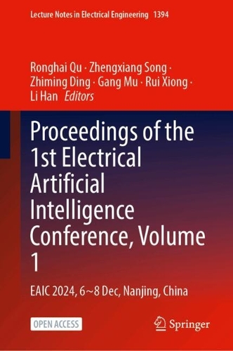 Proceedings of the 1st Electrical Artificial Intelligence Conference, Volume 1: EAIC 2024, 6-8 December, Nanjing, China.