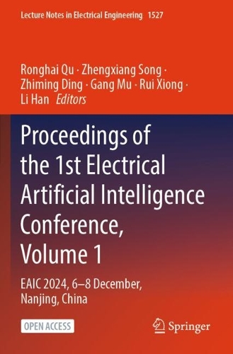 Proceedings of the 1st Electrical Artificial Intelligence Conference, Volume 1: EAIC 2024, 6-8 December, Nanjing, China.