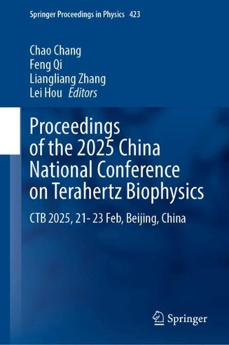 Proceedings of the 2025 China National Conference on Terahertz Biophysics: CTB 2025, 21-23 February, Beijing, China.