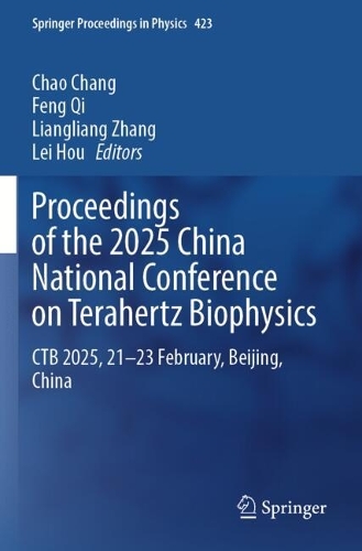 Proceedings of the 2025 China National Conference on Terahertz Biophysics: CTB 2025, 21-23 February, Beijing, China.