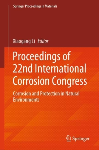 Proceedings of 22nd International Corrosion Congress: Corrosion and Protection in Natural Environments.