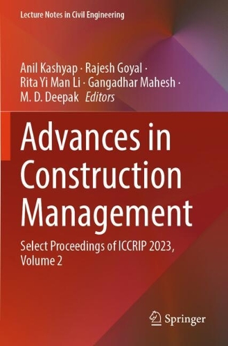 Advances in Construction Management: Select Proceedings of ICCRIP 2023, Volume 2.