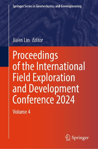 Proceedings of the International Field Exploration and Development Conference 2024: Volume 4.