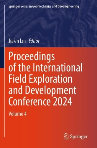 Proceedings of the International Field Exploration and Development Conference 2024: Volume 4.