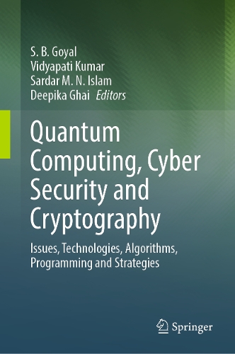 Quantum Computing, Cyber Security and Cryptography: Issues, Technologies, Algorithms, Programming and Strategies.