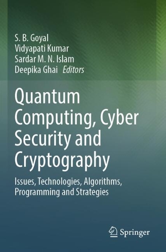Quantum Computing, Cyber Security and Cryptography: Issues, Technologies, Algorithms, Programming and Strategies.
