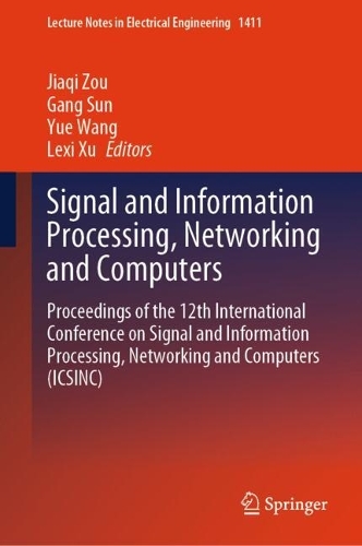 Signal and Information Processing, Networking and Computers: Proceedings of the 12th International Conference on Signal and Information Processing, Networking and Computers (ICSINC).