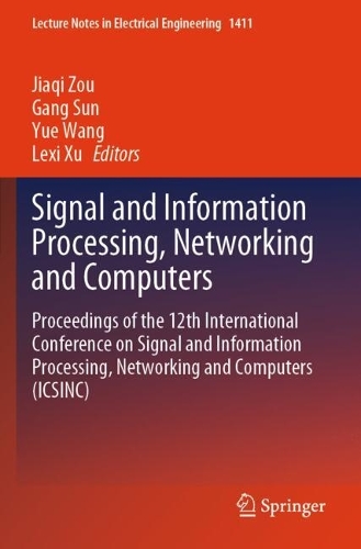 Signal and Information Processing, Networking and Computers: Proceedings of the 12th International Conference on Signal and Information Processing, Networking and Computers (ICSINC).