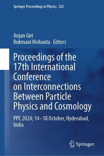 Proceedings of the 17th International Conference on Interconnections Between Particle Physics and Cosmology: PPC 2024; 14-18 October, Hyderabad, India.