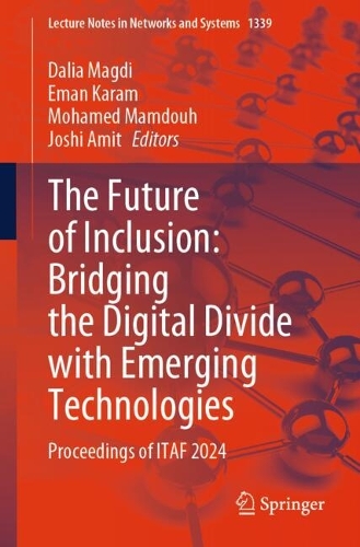 The Future of Inclusion: Bridging the Digital Divide with Emerging Technologies: Proceedings of ITAF 2024.