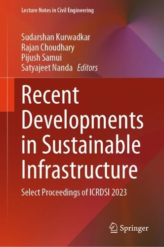 Recent Developments in Sustainable Infrastructure: Select Proceedings of ICRDSI 2023.