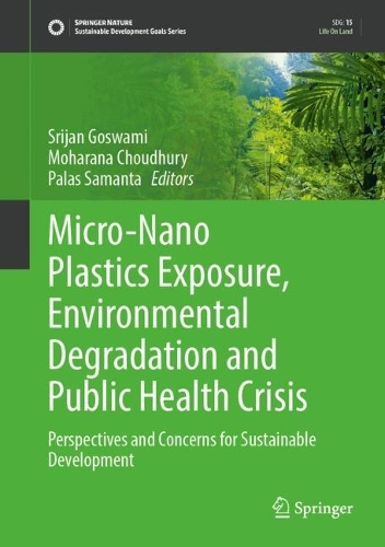 Micro-Nano Plastics Exposure, Environmental Degradation and Public Health Crisis: Perspectives and Concerns for Sustainable Development.