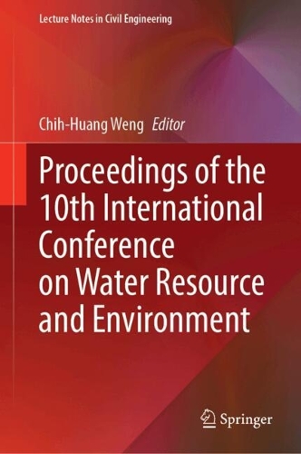 Proceedings of the 10th International Conference on Water Resource and Environment.