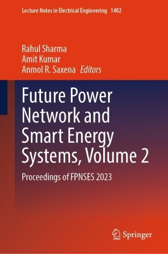 Future Power Network and Smart Energy Systems, Volume 2: Proceedings of FPNSES 2023.