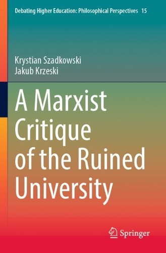 A Marxist Critique of the Ruined University.