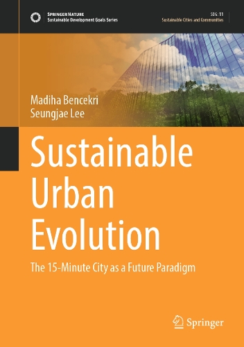 Sustainable Urban Evolution: The 15-Minute City as a Future Paradigm.