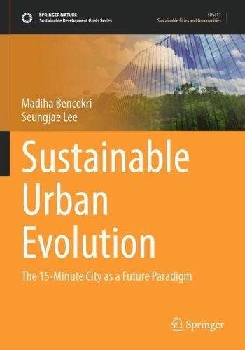Sustainable Urban Evolution: The 15-Minute City as a Future Paradigm.