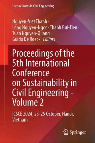 Proceedings of the 5th International Conference on Sustainability in Civil Engineering - Volume 2: ICSCE 2024, 23-25 October, Hanoi, Vietnam.