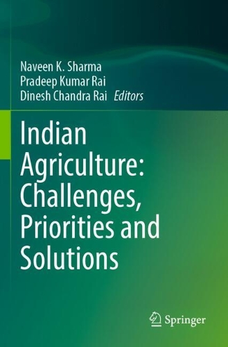 Indian Agriculture: Challenges, Priorities and Solutions.
