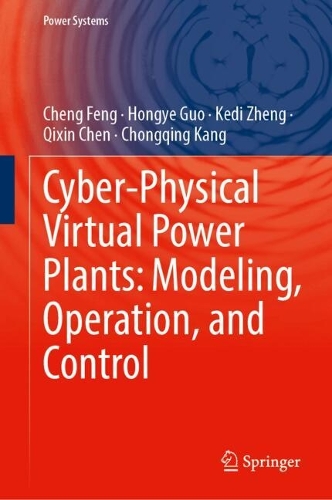 Cyber-Physical Virtual Power Plants: Modeling, Operation, and Control.