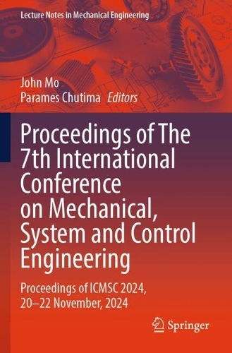 Proceedings of The 7th International Conference on Mechanical, System and Control Engineering: Proceedings of ICMSC 2024, 20-22 November, 2024.