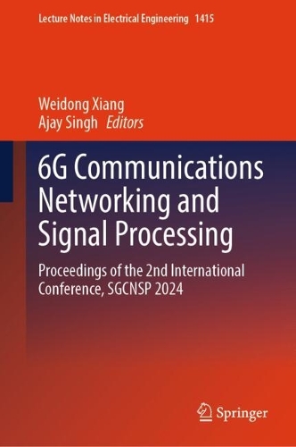 6G Communications Networking and Signal Processing: Proceedings of the 2nd International Conference, SGCNSP 2024.