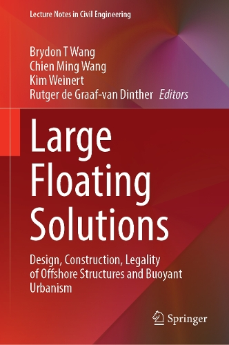 Large Floating Solutions: Design, Construction, Legality of Offshore Structures and Buoyant Urbanism.