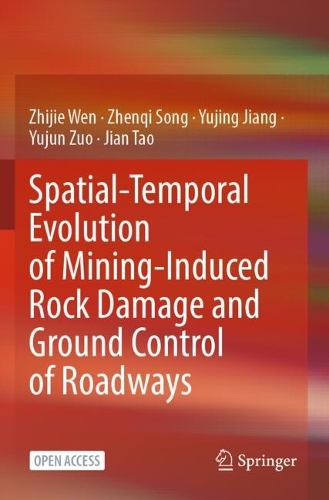 Spatial-Temporal Evolution of Mining-Induced Rock Damage and Ground Control of Roadways.