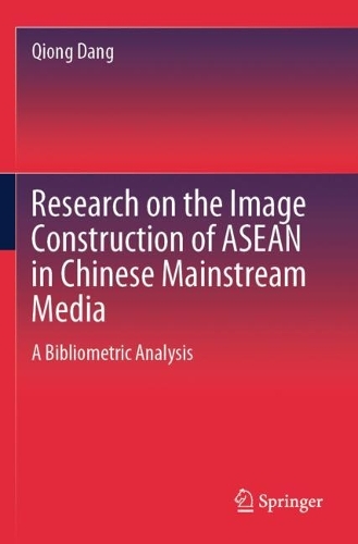 Research on the Image Construction of ASEAN in Chinese Mainstream Media: A Bibliometric Analysis.