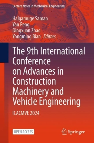 The 9th International Conference on Advances in Construction Machinery and Vehicle Engineering: ICACMVE 2024.