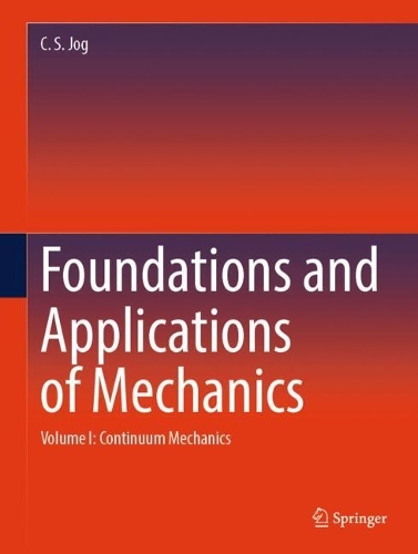 Foundations and Applications of Mechanics: Volume I: Continuum Mechanics.