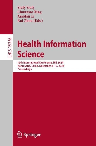 Health Information Science: 13th International Conference, HIS 2024, Hong Kong, China, December 8-10, 2024, Proceedings.
