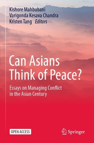 Can Asians Think of Peace?: Essays on Managing Conflict in the Asian Century.