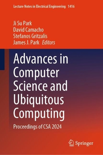 Advances in Computer Science and Ubiquitous Computing: Proceedings of CSA 2024.