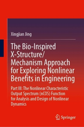 The Bio-Inspired X-Structure/Mechanism Approach for Exploring Nonlinear Benefits in Engineering: Part III-The Nonlinear Characteristic Output Spectrum (nCOS) Function for Analysis and Design of Nonlinear Dynamics.