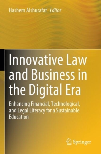 Innovative Law and Business in the Digital Era: Enhancing Financial, Technological, and Legal Literacy for a Sustainable Education.